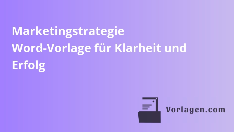 Marketingstrategie Word-Vorlage für Klarheit und Erfolg