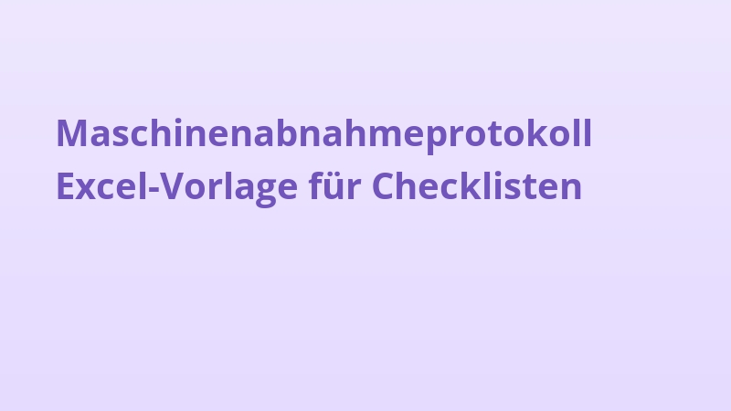 Maschinenabnahmeprotokoll Excel-Vorlage für Checklisten