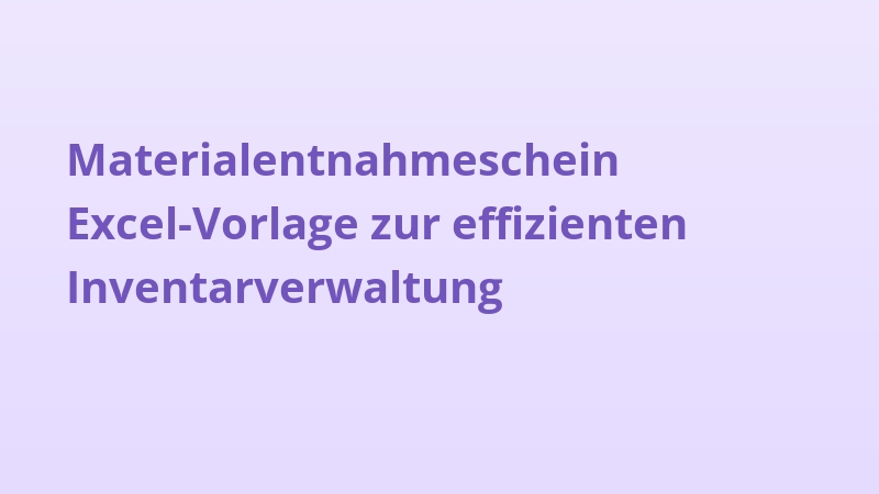 Materialentnahmeschein Excel-Vorlage zur effizienten Inventarverwaltung