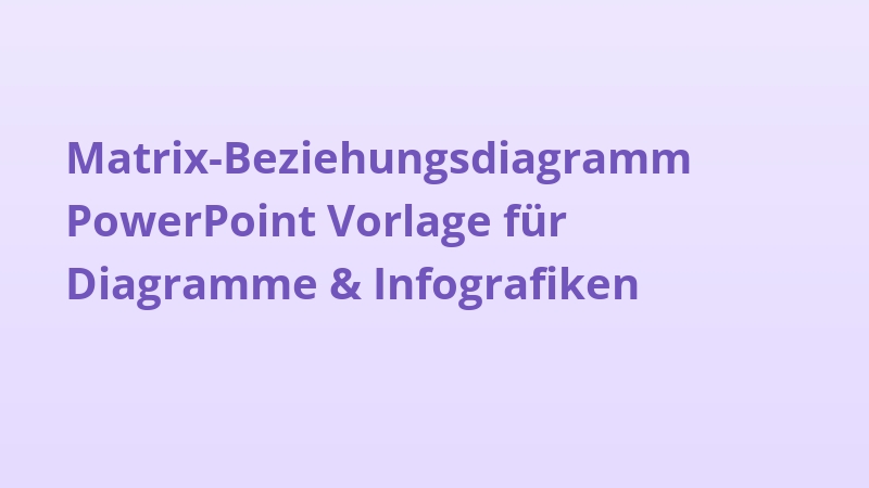 Matrix-Beziehungsdiagramm PowerPoint Vorlage für Diagramme & Infografiken