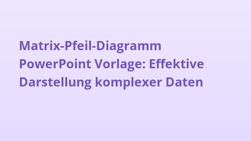 Matrix-Pfeil-Diagramm PowerPoint Vorlage: Effektive Darstellung komplexer Daten