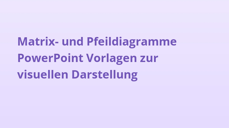 Matrix- und Pfeildiagramme PowerPoint Vorlagen zur visuellen Darstellung
