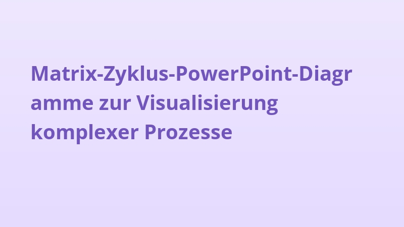 Matrix-Zyklus-PowerPoint-Diagramme zur Visualisierung komplexer Prozesse