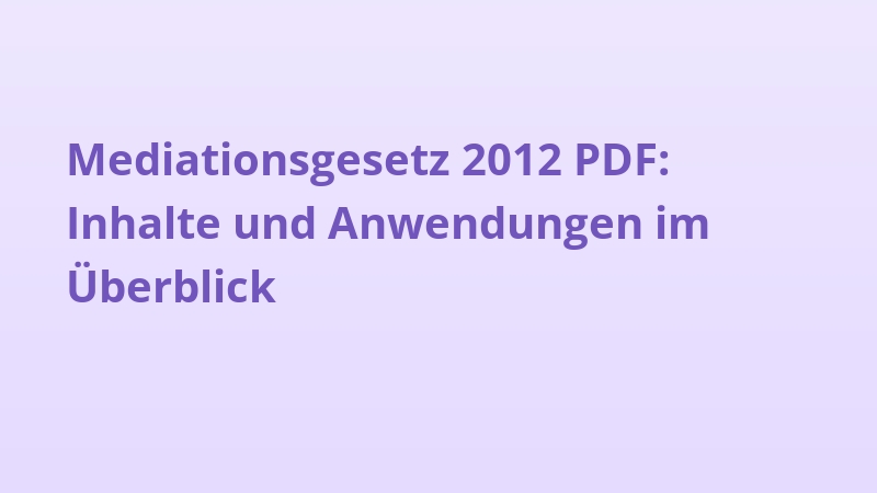Mediationsgesetz 2012 PDF: Inhalte und Anwendungen im Überblick