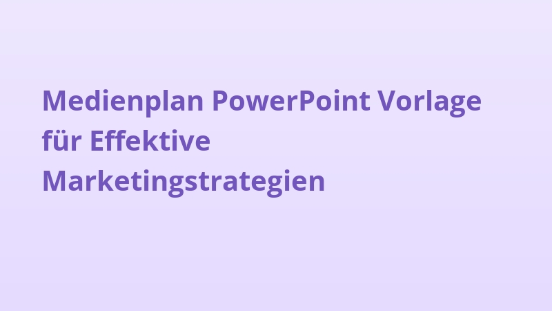 Medienplan PowerPoint Vorlage für Effektive Marketingstrategien