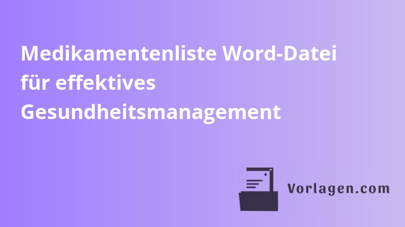 Medikamentenliste Word-Datei für effektives Gesundheitsmanagement
