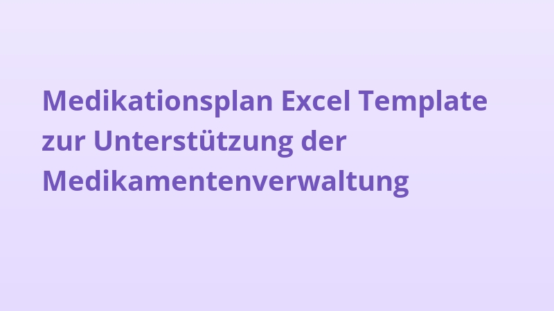 Medikationsplan Excel Template zur Unterstützung der Medikamentenverwaltung