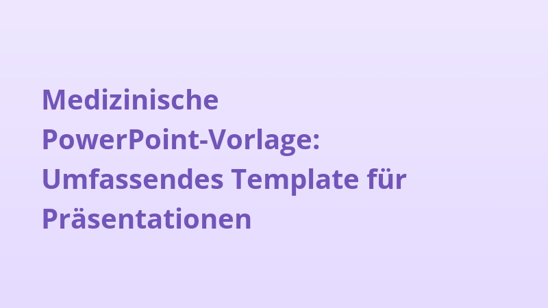 Medizinische PowerPoint-Vorlage: Umfassendes Template für Präsentationen