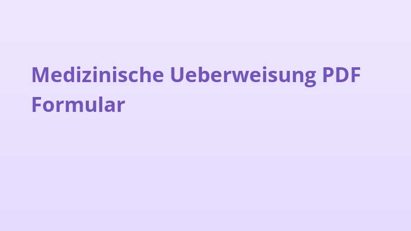 Medizinische Ueberweisung PDF Formular