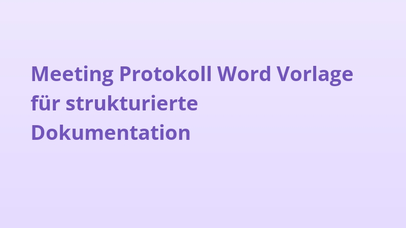 Meeting Protokoll Word Vorlage für strukturierte Dokumentation