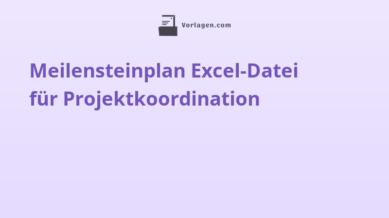 Meilensteinplan Excel-Datei für Projektkoordination
