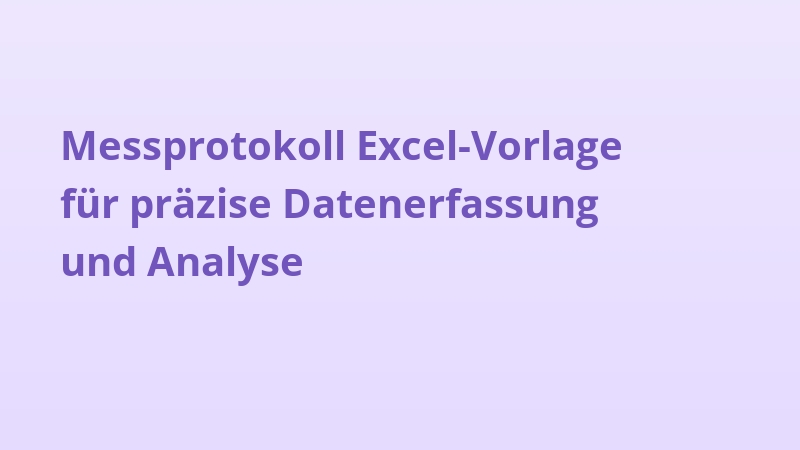 Messprotokoll Excel-Vorlage für präzise Datenerfassung und Analyse
