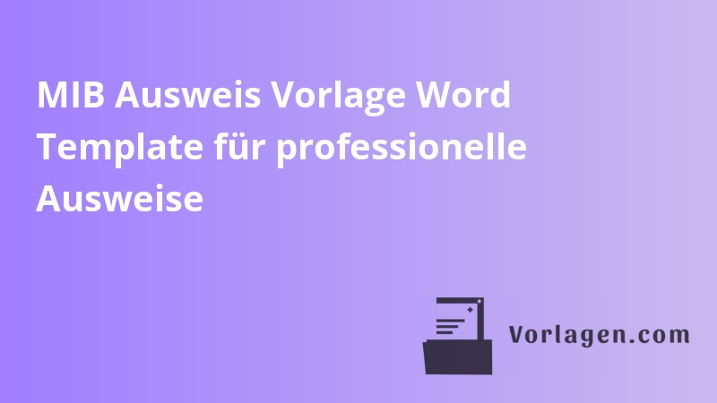 MIB Ausweis Vorlage Word Template für professionelle Ausweise
