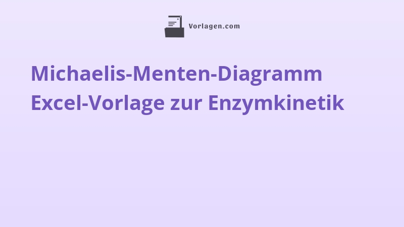 Michaelis-Menten-Diagramm Excel-Vorlage zur Enzymkinetik