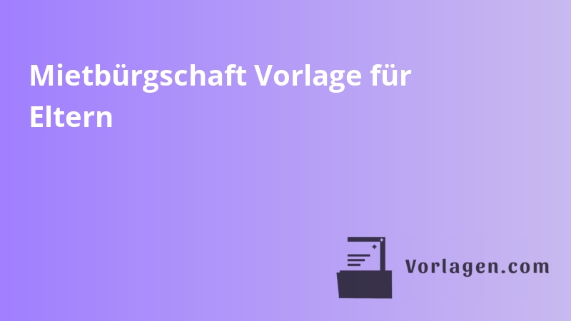 Mietbürgschaft Vorlage für Eltern