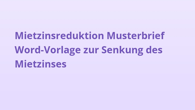 Mietzinsreduktion Musterbrief Word-Vorlage zur Senkung des Mietzinses