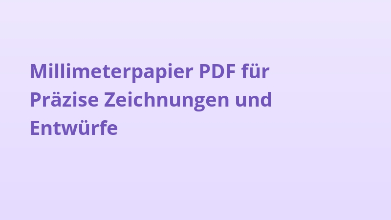 Millimeterpapier PDF für Präzise Zeichnungen und Entwürfe