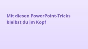 Mit diesen PowerPoint-Tricks bleibst du im Kopf