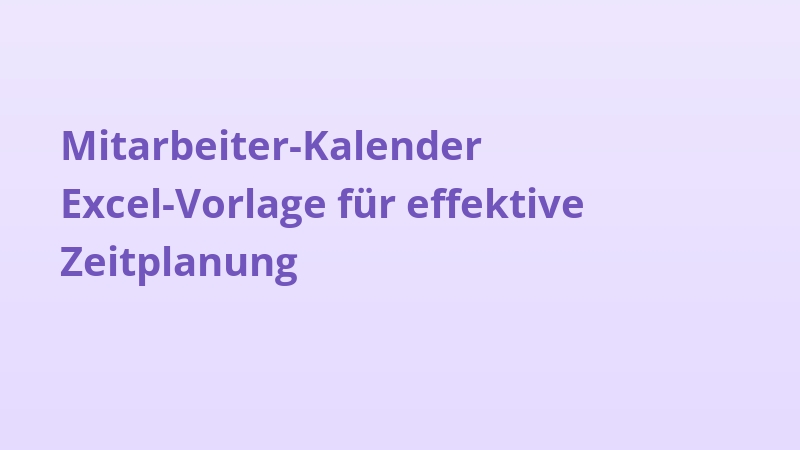 Mitarbeiter-Kalender Excel-Vorlage für effektive Zeitplanung