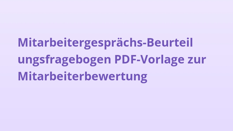 Mitarbeitergesprächs-Beurteilungsfragebogen PDF-Vorlage zur Mitarbeiterbewertung