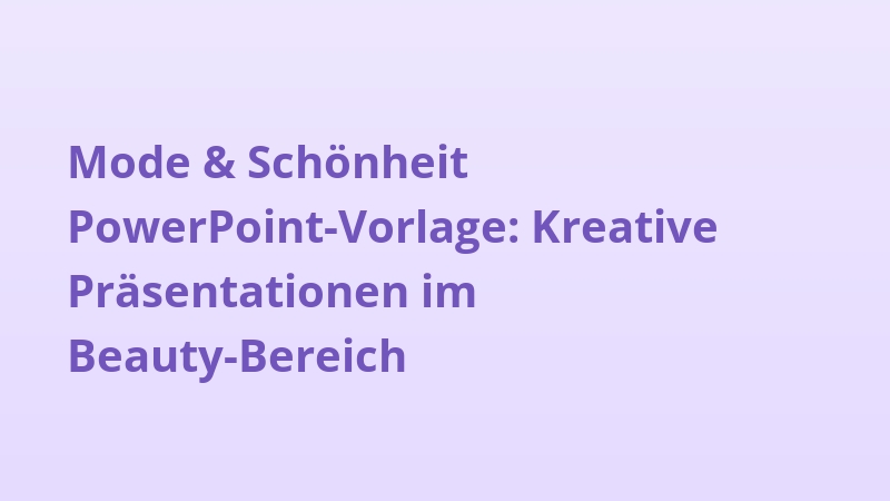 Mode & Schönheit PowerPoint-Vorlage: Kreative Präsentationen im Beauty-Bereich