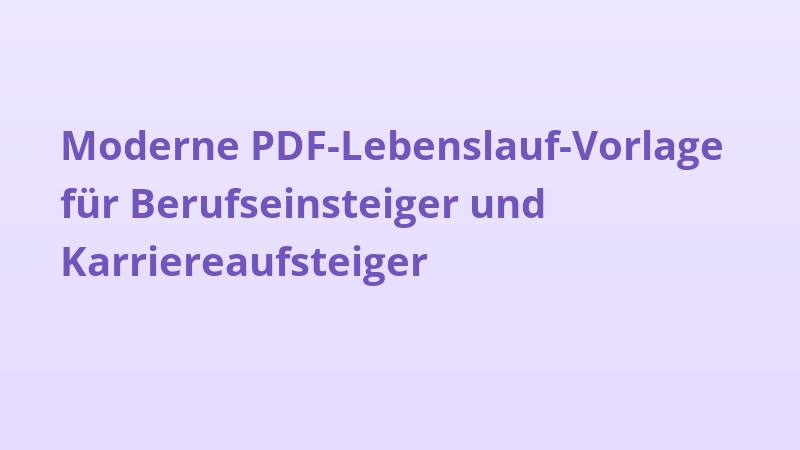 Moderne PDF-Lebenslauf-Vorlage für Berufseinsteiger und Karriereaufsteiger