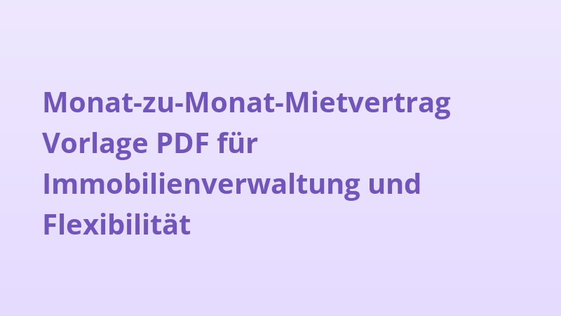 Monat-zu-Monat-Mietvertrag Vorlage PDF für Immobilienverwaltung und Flexibilität