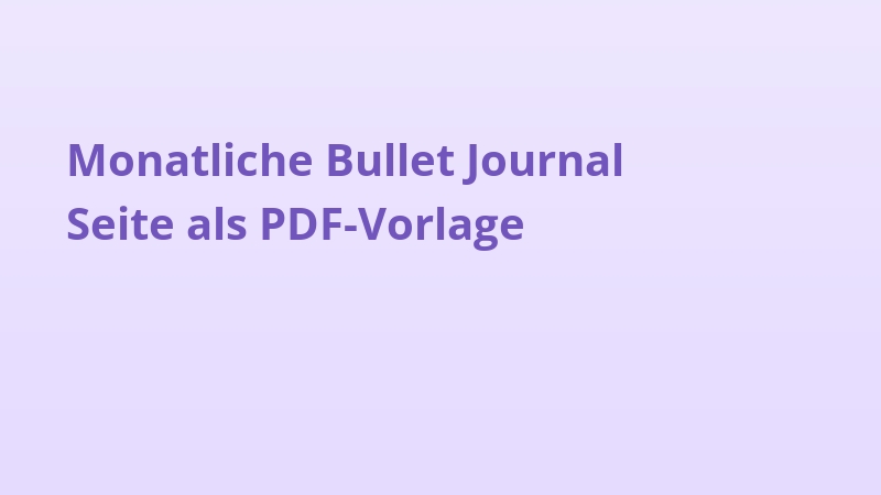 Monatliche Bullet Journal Seite als PDF-Vorlage