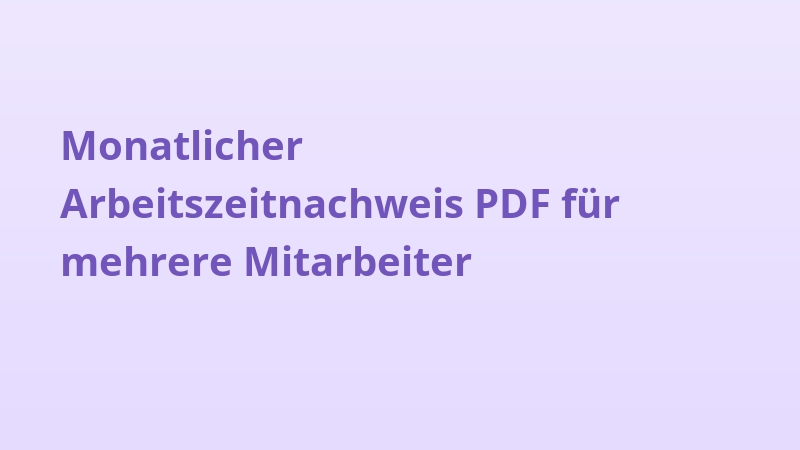 Monatlicher Arbeitszeitnachweis PDF für mehrere Mitarbeiter
