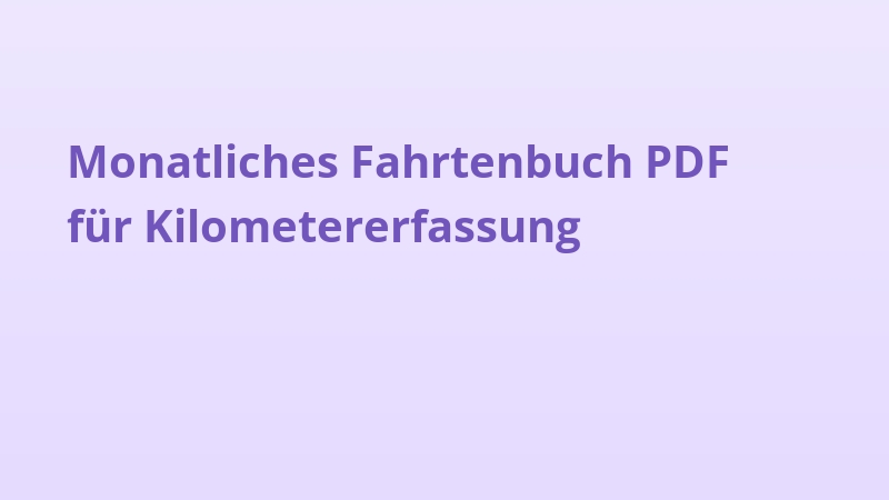 Monatliches Fahrtenbuch PDF für Kilometererfassung