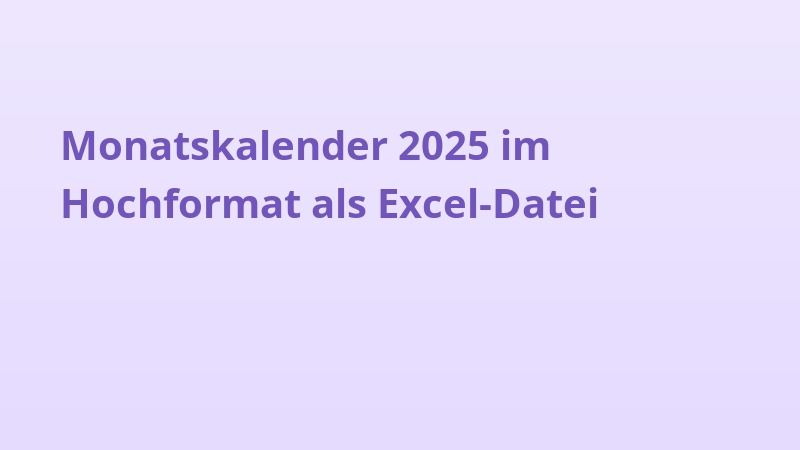 Monatskalender 2025 im Hochformat als Excel-Datei