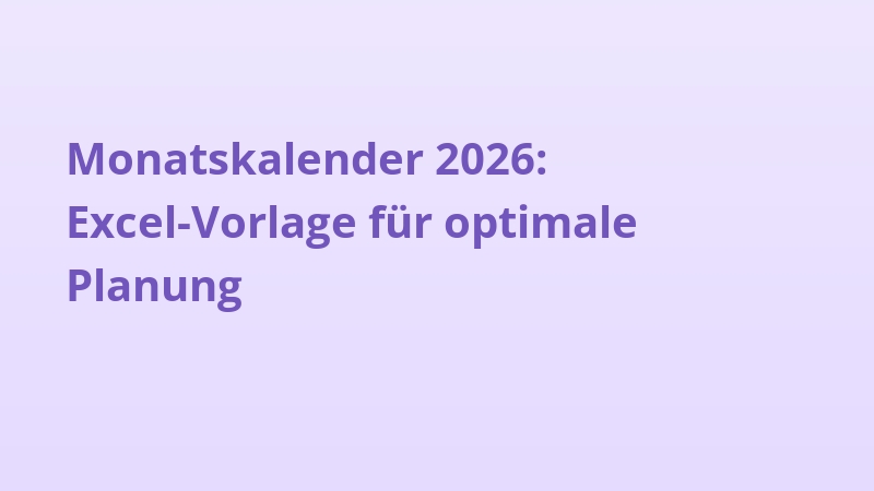 Monatskalender 2026: Excel-Vorlage für optimale Planung