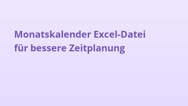 Monatskalender Excel-Datei für bessere Zeitplanung
