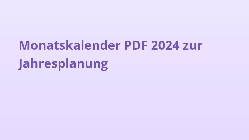 Monatskalender PDF 2024 zur Jahresplanung