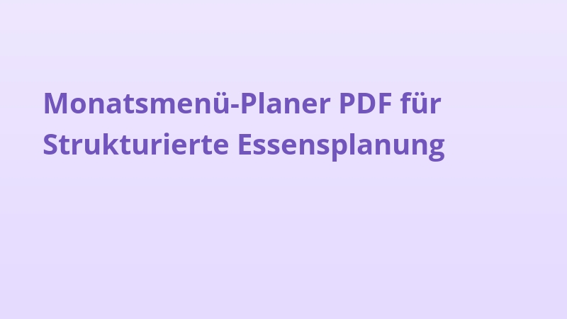 Monatsmenü-Planer PDF für Strukturierte Essensplanung