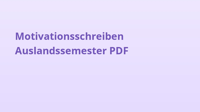 Motivationsschreiben Auslandssemester PDF