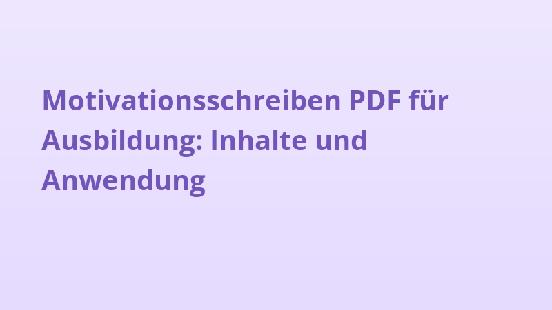 Motivationsschreiben PDF für Ausbildung: Inhalte und Anwendung