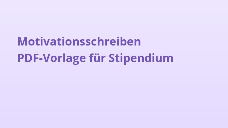 Motivationsschreiben PDF-Vorlage für Stipendium