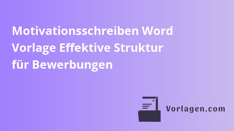 Motivationsschreiben Word Vorlage Effektive Struktur für Bewerbungen