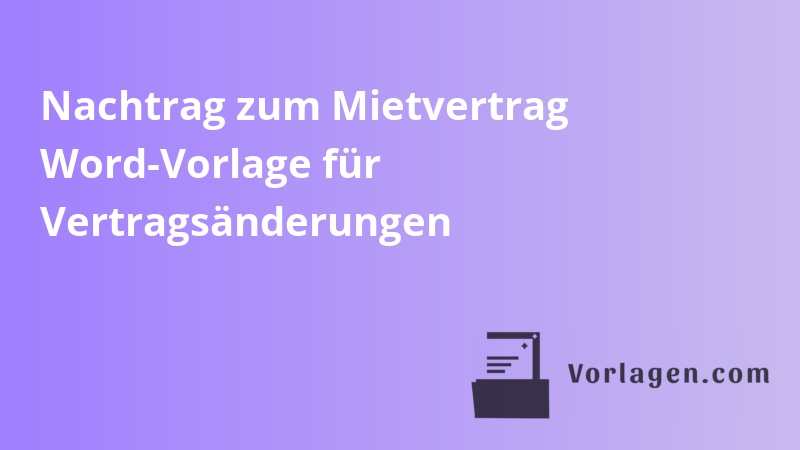 Nachtrag zum Mietvertrag Word-Vorlage für Vertragsänderungen