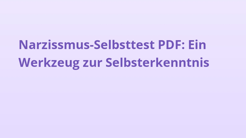 Narzissmus-Selbsttest PDF: Ein Werkzeug zur Selbsterkenntnis