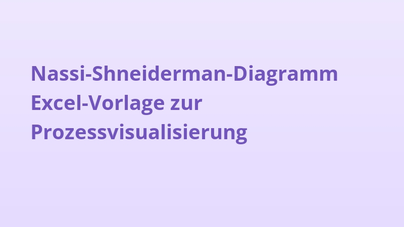 Nassi-Shneiderman-Diagramm Excel-Vorlage zur Prozessvisualisierung