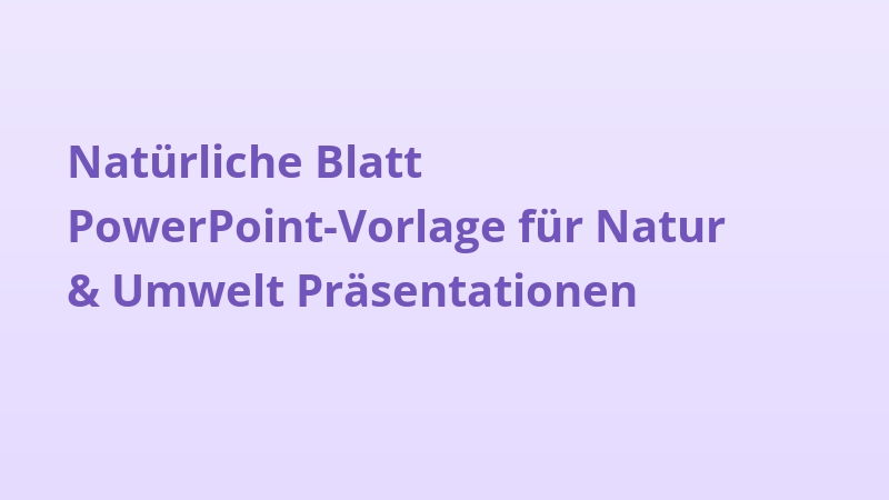 Natürliche Blatt PowerPoint-Vorlage für Natur & Umwelt Präsentationen