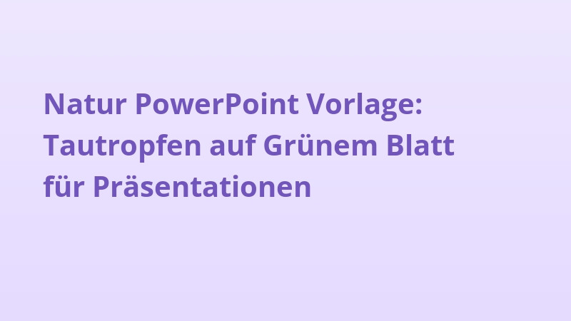 Natur PowerPoint Vorlage: Tautropfen auf Grünem Blatt für Präsentationen