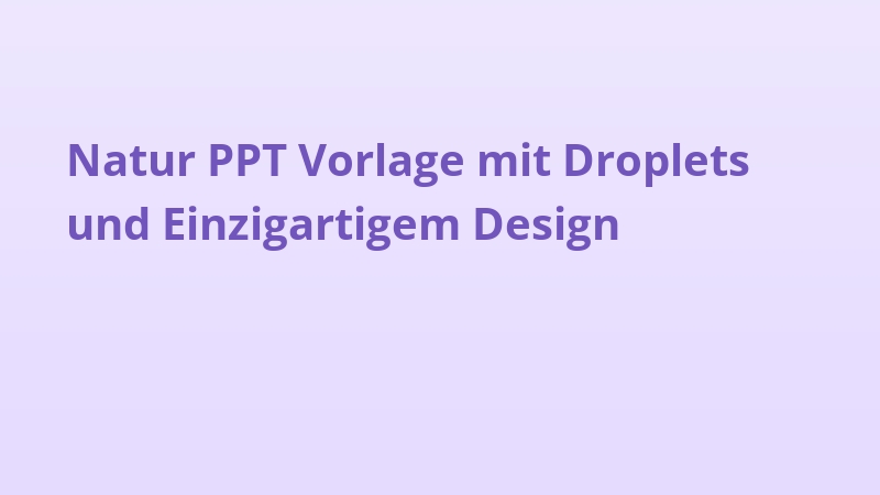 Natur PPT Vorlage mit Droplets und Einzigartigem Design