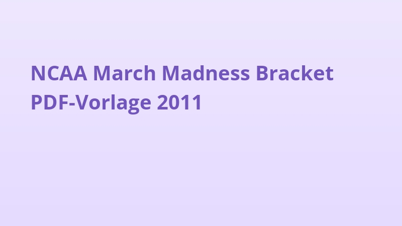 NCAA March Madness Bracket PDF-Vorlage 2011