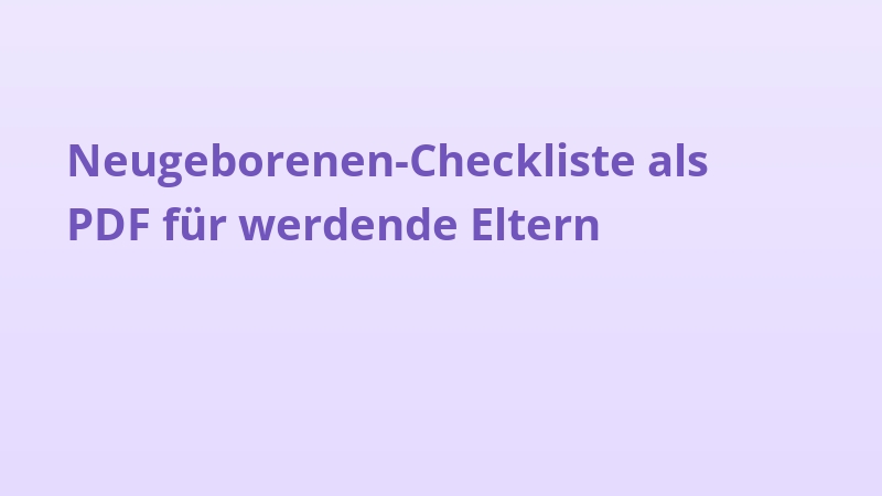 Neugeborenen-Checkliste als PDF für werdende Eltern