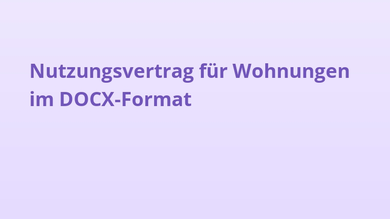 Nutzungsvertrag für Wohnungen im DOCX-Format