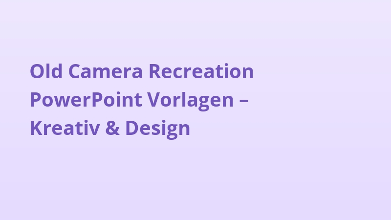 Old Camera Recreation PowerPoint Vorlagen – Kreativ & Design