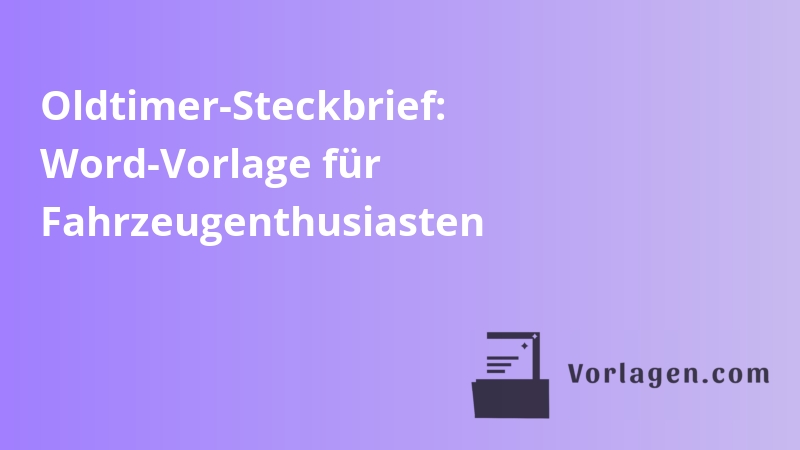 Oldtimer-Steckbrief: Word-Vorlage für Fahrzeugenthusiasten